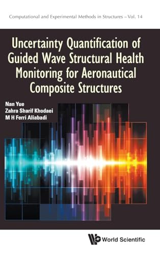 Uncertainty Quantification of Guided Wave Structural Health Monitoring for Aeronautical Composite Structures (Computational and Experimental Methods in Structures, Band 14)