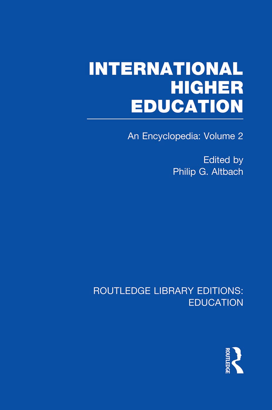 International Higher Education Volume 2: An Encyclopedia (Routledge Library Editions: Education, 77, Band 2)