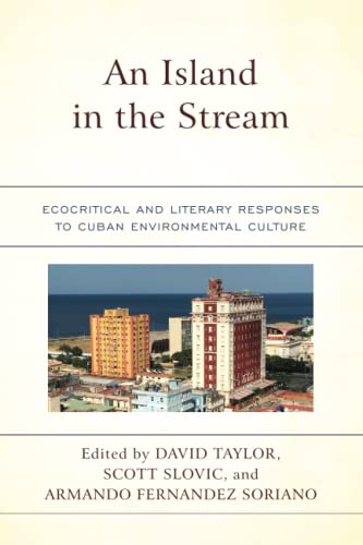 An Island in the Stream: Ecocritical and Literary Responses to Cuban Environmental Culture (Ecocritical Theory and Practice)