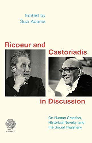 Ricoeur and Castoriadis: On Human Creation, Historical Novelty, and the Social Imaginary (Social Imaginaries)