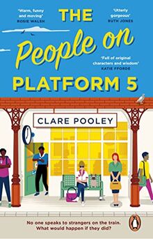 The People on Platform 5: A feel-good and uplifting read with unforgettable characters from the bestselling author of The Authenticity Project