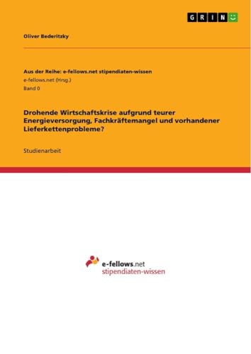 Drohende Wirtschaftskrise aufgrund teurer Energieversorgung, Fachkräftemangel und vorhandener Lieferkettenprobleme?