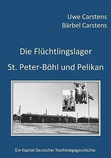 Die Flüchtlingslager St. Peter-Böhl und Pelikan: Ein Kapitel Deutscher Nachkriegsgeschichte