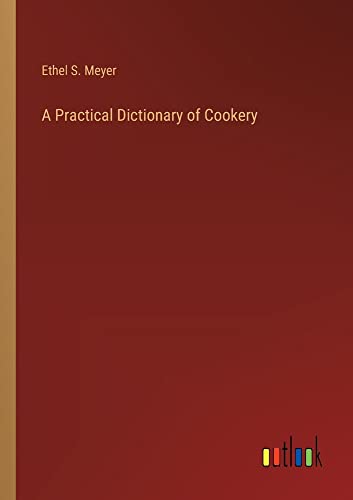 A Practical Dictionary of Cookery