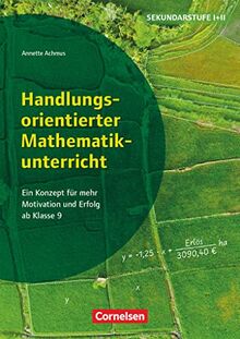 Handlungsorientierter Mathematikunterricht - Ein Konzept für mehr Motivation und Erfolg ab Klasse 9: Buch mit Material über Webcode