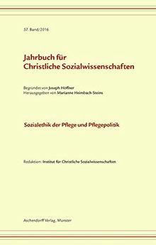 Jahrbuch für christliche Sozialwissenschaften, Band 57 (2016): Sozialethik der Pflege und Pflegepolitik