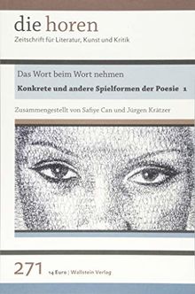 Das Wort beim Wort nehmen: Konkrete und andere Spielformen der Poesie 1 (die horen)