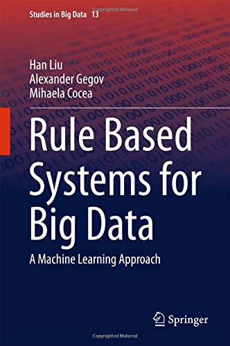 Rule Based Systems for Big Data: A Machine Learning Approach (Studies in Big Data)