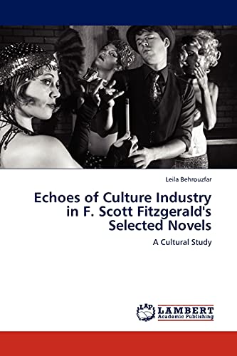 Echoes of Culture Industry in F. Scott Fitzgerald's Selected Novels: A Cultural Study