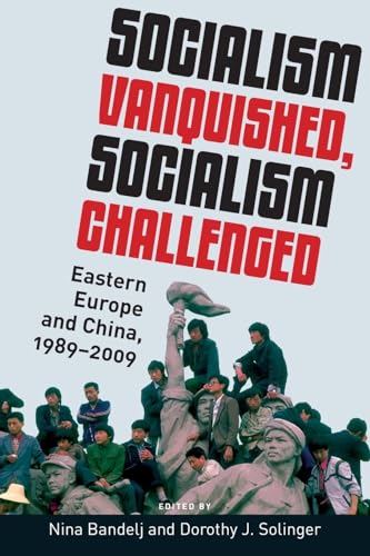 Socialism Vanquished, Socialism Challenged: Eastern Europe And China, 1989-2009