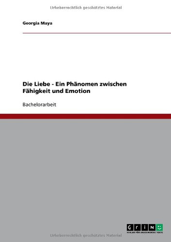 Die Liebe - Ein Phänomen zwischen Fähigkeit und Emotion