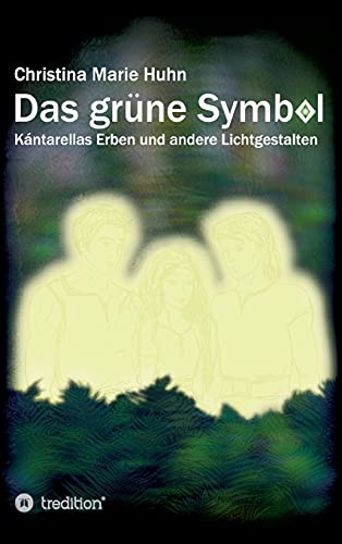 Das grüne Symbol: Kántarellas Erben und andere Lichtgestalten