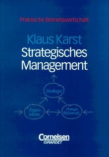 Praktische Betriebswirtschaft: Strategisches Management