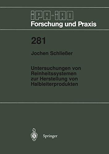 Untersuchungen von Reinheitssytemen zur Herstellung von Halbleiterprodukten (IPA-IAO - Forschung und Praxis, 281, Band 281)