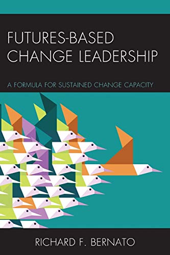 Futures-Based Change Leadership: A Formula for Sustained Change Capacity
