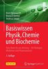 Basiswissen Physik, Chemie und Biochemie: Vom Atom bis zur Atmung - für Biologen, Mediziner und Pharmazeuten (Bachelor)