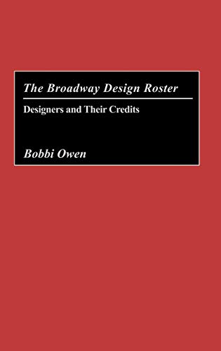 The Broadway Design Roster: Designers and Their Credits (Bibliographies & Indexes in the Performing Arts)