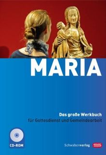 Maria: Das große Werkbuch für Gottesdienst und Gemeindearbeit