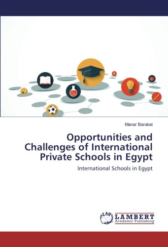 Opportunities and Challenges of International Private Schools in Egypt: International Schools in Egypt