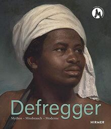 Defregger: Mythos - Missbrauch - Moderne