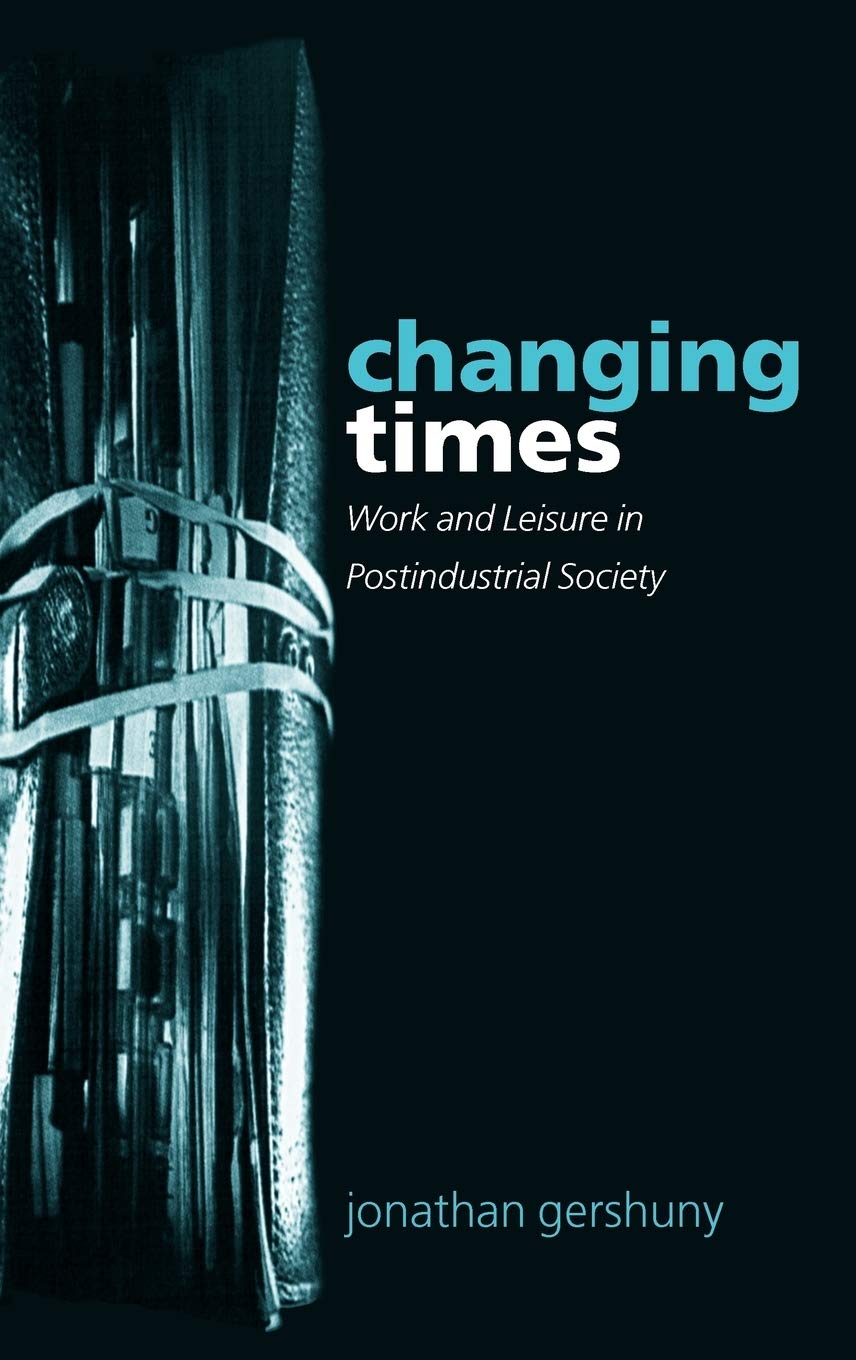 Changing Times: Work and Leisure in Postindustrial Society