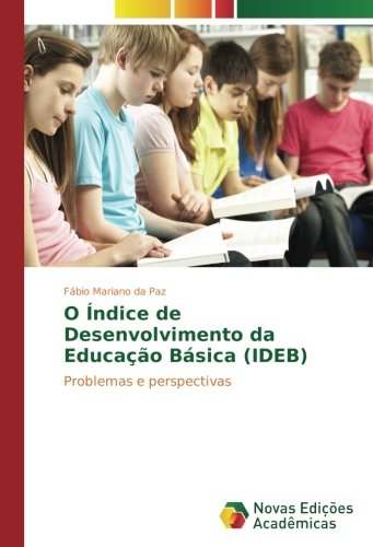 O Índice de Desenvolvimento da Educação Básica (IDEB): Problemas e perspectivas