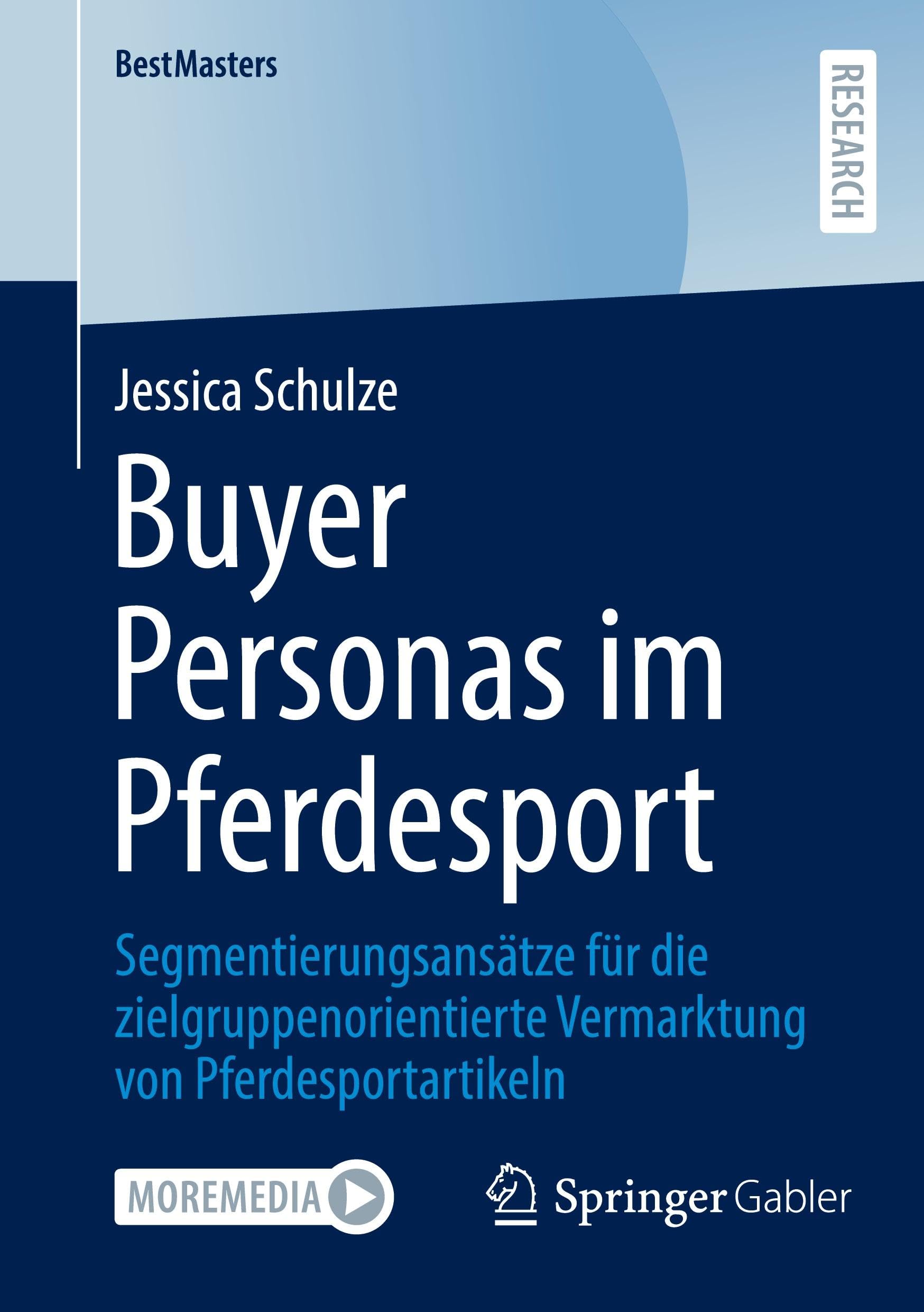 Buyer Personas im Pferdesport: Segmentierungsansätze für die zielgruppenorientierte Vermarktung von Pferdesportartikeln (BestMasters)