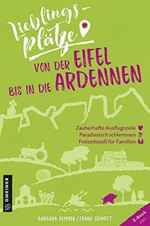 Lieblingsplätze von der Eifel bis in die Ardennen (Lieblingsplätze im GMEINER-Verlag)