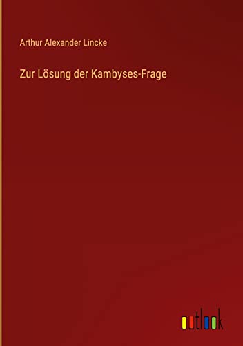 Zur Lösung der Kambyses-Frage