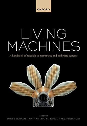 PRESCOTT, T: Living machines: A Handbook of Research in Biomimetics and Biohybrid Systems