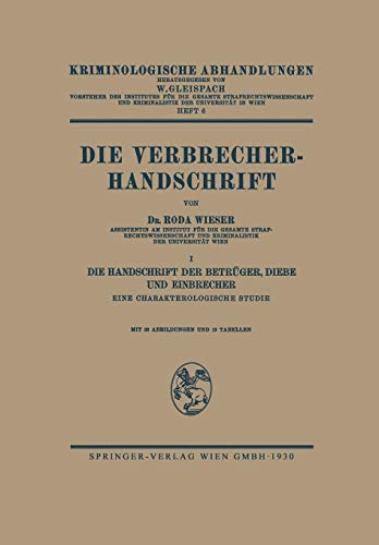 Die Verbrecher-Handschrift: I: Die Handschrift der Betrüger, Diebe und Einbrecher Eine Charakterologische Studie (Kriminologische Abhandlungen)