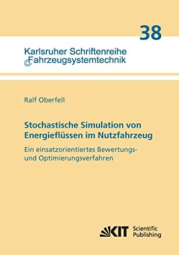Stochastische Simulation von Energieflüssen im Nutzfahrzeug: Dissertationsschrift (Karlsruher Schriftenreihe Fahrzeugsystemtechnik / Institut für Fahrzeugsystemtechnik)