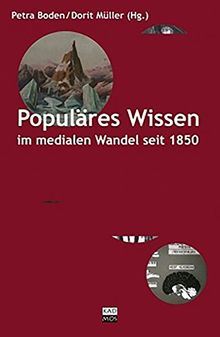 Populäres Wissen im medialen Wandel seit 1850 (LiteraturForschung)