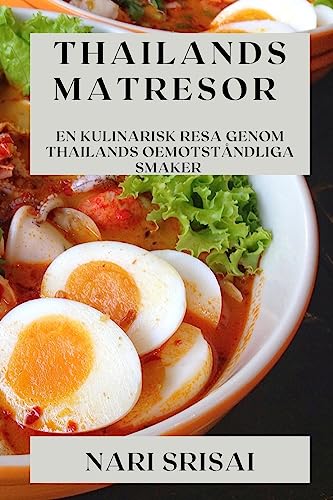 Thailands Matresor: En Kulinarisk Resa Genom Thailands Oemotståndliga Smaker