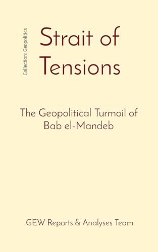 Strait of Tensions: The Geopolitical Turmoil of Bab el-Mandeb