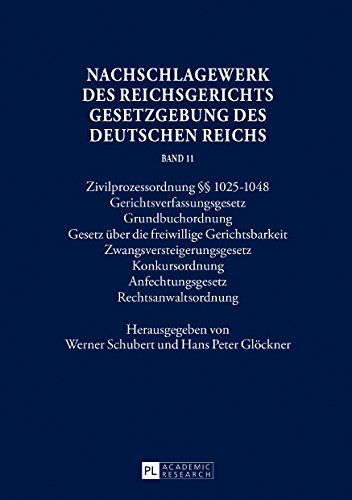 Nachschlagewerk des Reichsgerichts – Gesetzgebung des Deutschen Reichs: Zivilprozessordnung §§ 1025-1048 · Gerichtsverfassungsgesetz · ... Anfechtungsgesetz · Rechtsanwaltsordnung