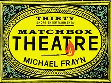 Matchbox Theatre: Thirty Short Entertainments