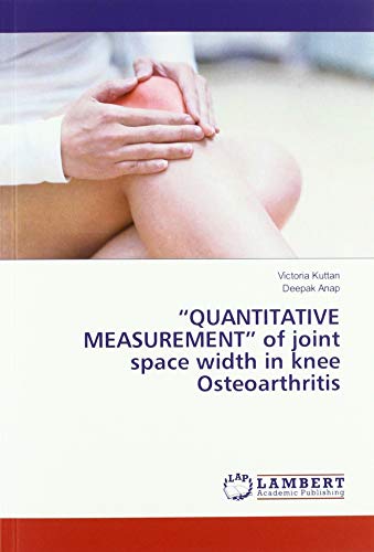 “QUANTITATIVE MEASUREMENT” of joint space width in knee Osteoarthritis