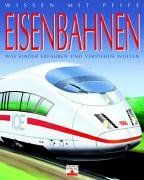 Wissen mit Pfiff / Eisenbahnen: Was Kinder erfahren und verstehen wollen