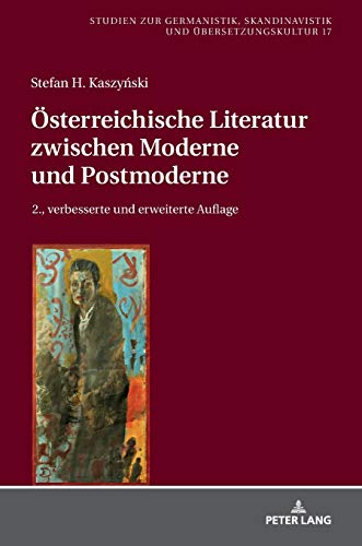 Österreichische Literatur zwischen Moderne und Postmoderne: Zweite, verbesserte und erweiterte Auflage (Studien zur Germanistik, Skandinavistik und Übersetzungskultur, Band 17)