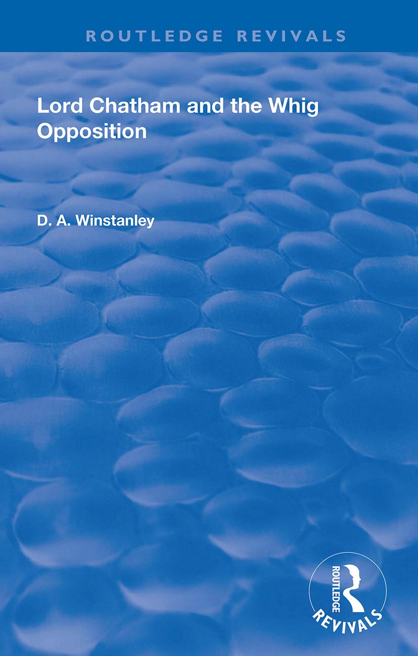 Lord Chatham and the Whig Opposition (Routledge Revivals)
