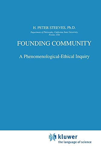 Founding Community: A Phenomenological-Ethical Inquiry (Phaenomenologica, 143, Band 143)