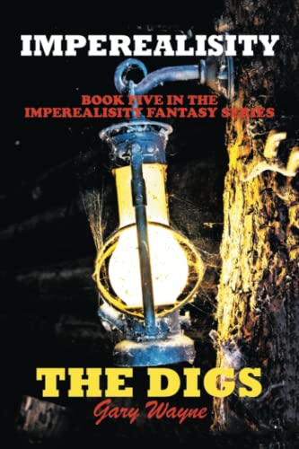 IMPEREALISITY THE DIGS: Book Five in The Imperealisity Fantasy Series