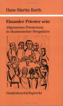 Einander Priester sein: Allgemeines Priestertum in ökumenischer Perspektive