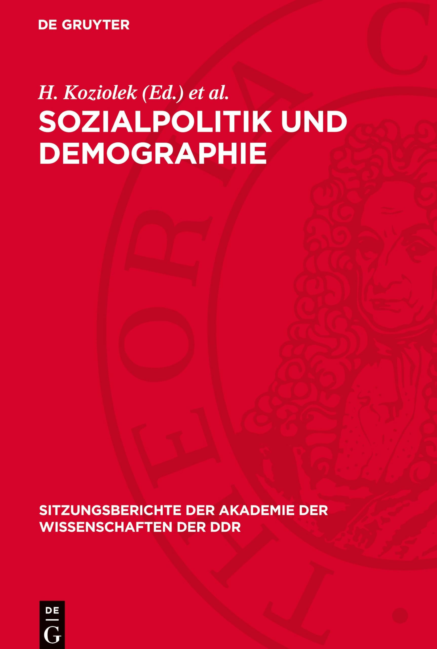 Sozialpolitik und Demographie: Konstituierende Tagung des Wissenschaftlichen Rates für Fragen der Sozialpolitik und Demographie am 22. Februar 1974 ... Akademie der Wissenschaften der DDR, 1974/2)