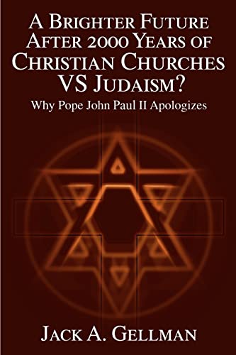 A Brighter Future After 2000 Years of Christian Churches VS Judaism?: Why Pope John II Apologizes
