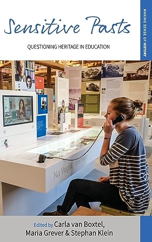 Sensitive Pasts: Questioning Heritage in Education (Making Sense of History)