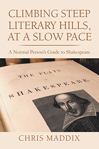 Climbing Steep Literary Hills, At a Slow Pace: A Normal Person’s Guide to Shakespeare