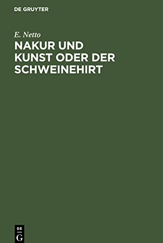 Nakur und Kunst oder Der Schweinehirt: Scherzspiel mit Gesang und Tanz in einem Auszuge unter ergebenster Verarbeitung des seligen Andersen