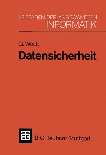 Datensicherheit: Methoden, Maßnahmen und Auswirkungen des Schutzes von Informationen (XLeitfäden der angewandten Informatik)